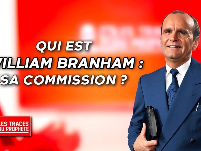 Qui Est William Marrion Branham: Sa Commission ?